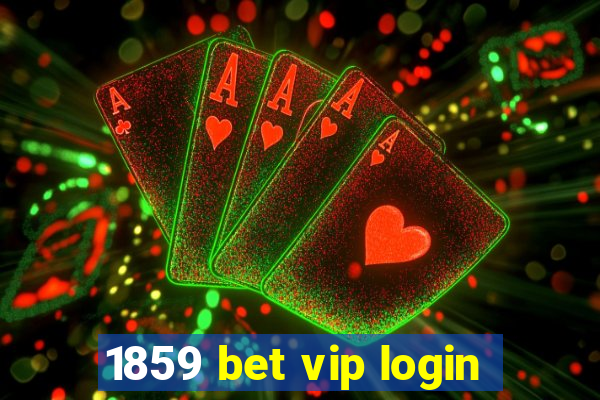 1859 bet vip login